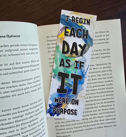 Lesezeichen "I Begin Each Day As If It Were on Purpose"